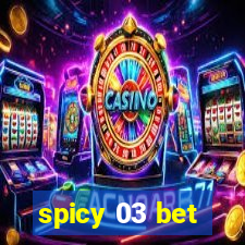 spicy 03 bet